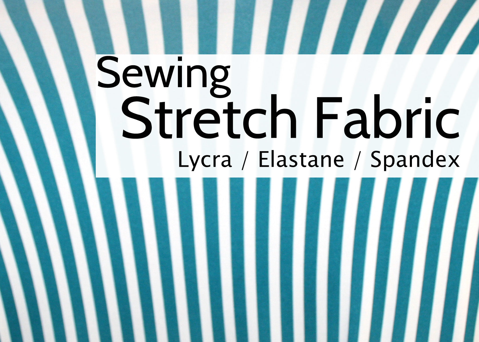 Sewing with stretch fabric - everything you need to know - I Can